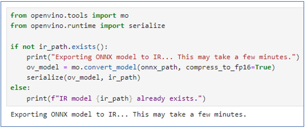 此部分程式碼說明如何轉出 IR 格式的檔案，其中 onnx_path 要指定上一步驟轉出的 onnx 檔， compress_to_fp16若設定為True，則會以單精度 fp16 進行量化，未設定則為雙精度 fp32。