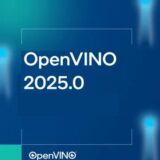 OpenVINO 2025.0來了…一起繼續玩生成式AI吧！